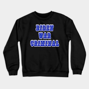 Biden - War Criminal - Back Crewneck Sweatshirt